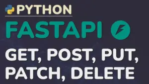 Complete CRUD Operations in FastAPI: Update & Delete