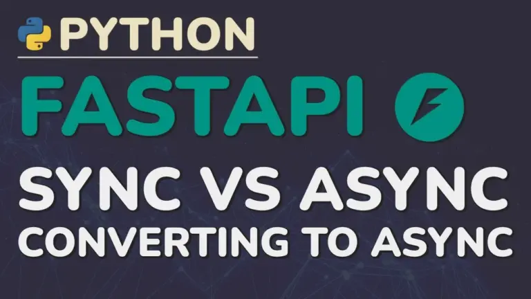 Convert Your FastAPI App to Asynchronous