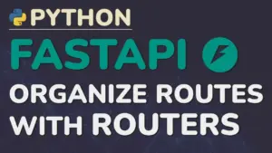 Organize FastAPI Routes with APIRouter Modules